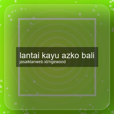 Lantai Kayu Azko Bali