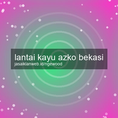 Lantai Kayu Azko Bekasi