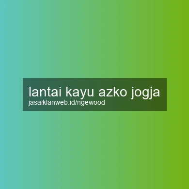 Lantai Kayu Azko Jogja