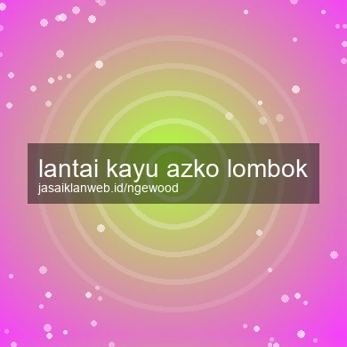 Lantai Kayu Azko Lombok