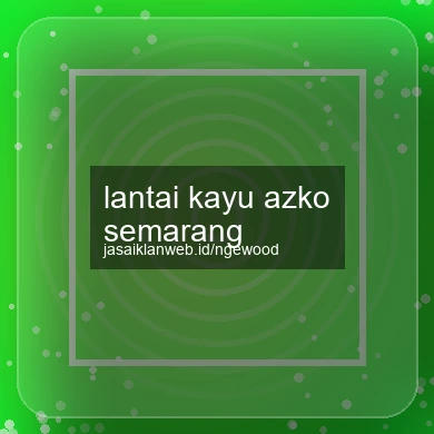 Lantai Kayu Azko Semarang