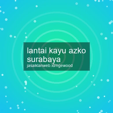 Lantai Kayu Azko Surabaya