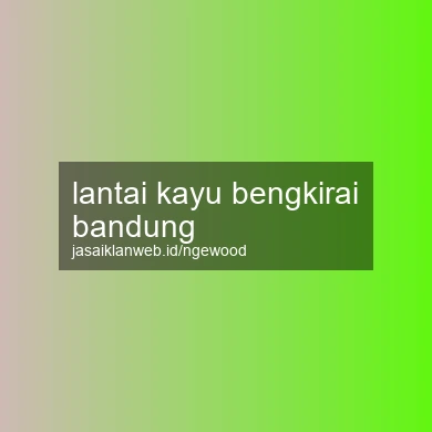 Lantai Kayu Bengkirai Bandung