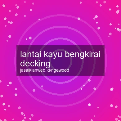 Lantai Kayu Bengkirai Decking