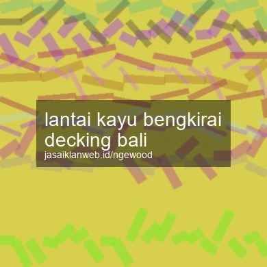 Lantai Kayu Bengkirai Decking Bali