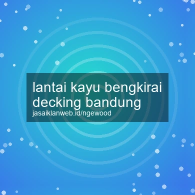 Lantai Kayu Bengkirai Decking Bandung