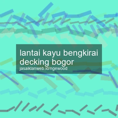 Lantai Kayu Bengkirai Decking Bogor