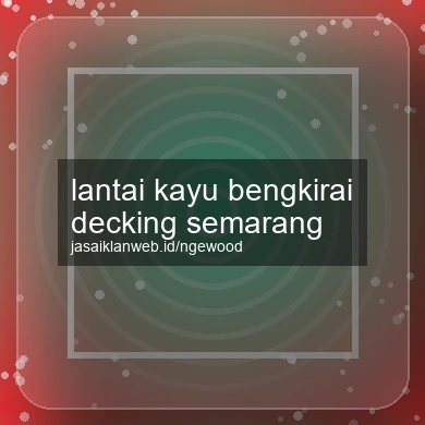 Lantai Kayu Bengkirai Decking Semarang