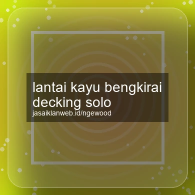 Lantai Kayu Bengkirai Decking Solo