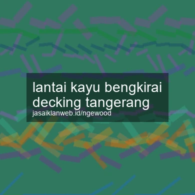 Lantai Kayu Bengkirai Decking Tangerang