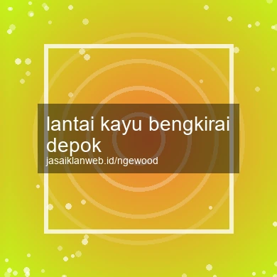 Lantai Kayu Bengkirai Depok