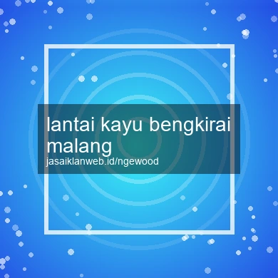 Lantai Kayu Bengkirai Malang