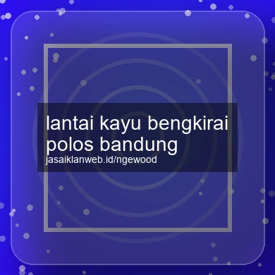 Lantai Kayu Bengkirai Polos Bandung