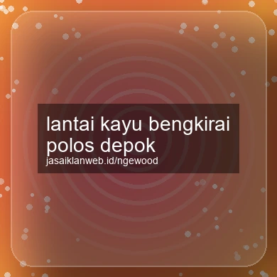 Lantai Kayu Bengkirai Polos Depok