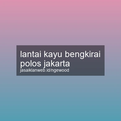 Lantai Kayu Bengkirai Polos Jakarta