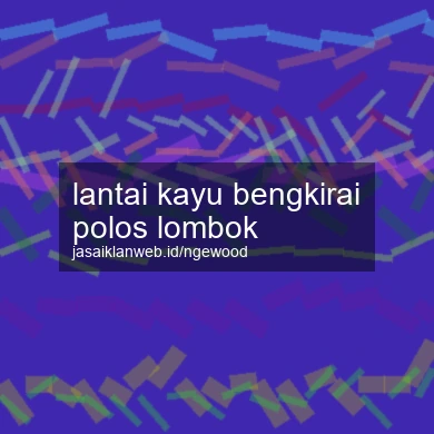 Lantai Kayu Bengkirai Polos Lombok