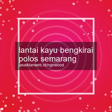 Lantai Kayu Bengkirai Polos Semarang