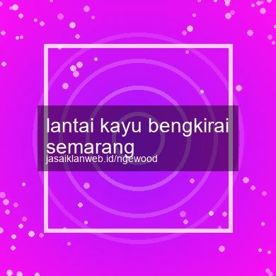 Lantai Kayu Bengkirai Semarang