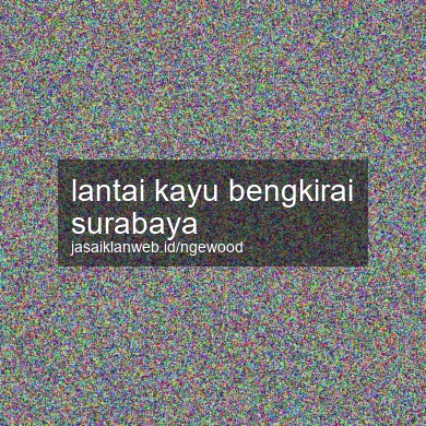 Lantai Kayu Bengkirai Surabaya