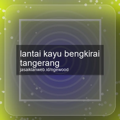 Lantai Kayu Bengkirai Tangerang