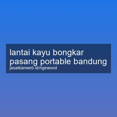 Lantai Kayu Bongkar Pasang Portable Bandung