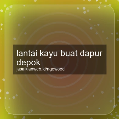Lantai Kayu Buat Dapur Depok