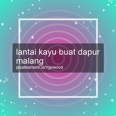 Lantai Kayu Buat Dapur Malang