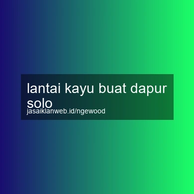 Lantai Kayu Buat Dapur Solo