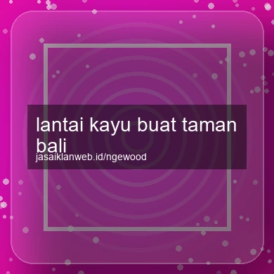 Lantai Kayu Buat Taman Bali