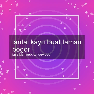 Lantai Kayu Buat Taman Bogor