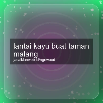 Lantai Kayu Buat Taman Malang