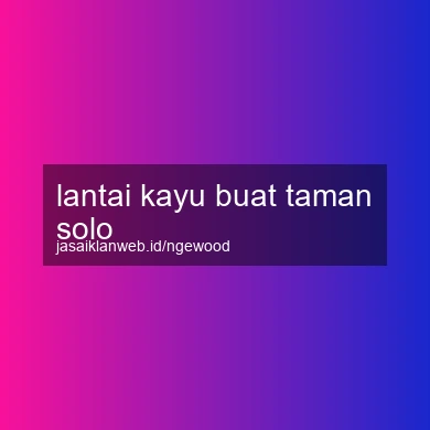 Lantai Kayu Buat Taman Solo