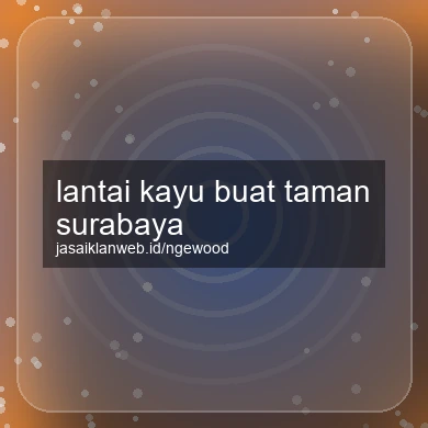 Lantai Kayu Buat Taman Surabaya