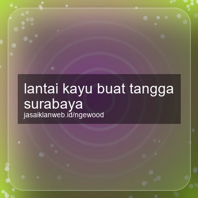 Lantai Kayu Buat Tangga Surabaya