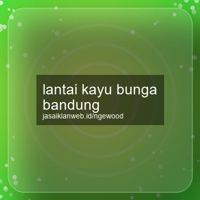 Lantai Kayu Bunga Bandung