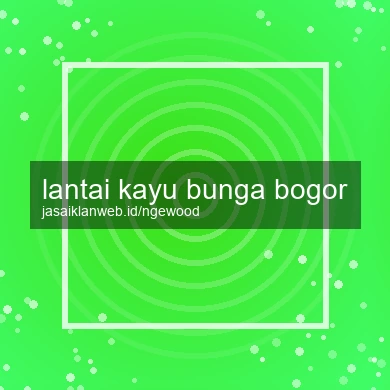 Lantai Kayu Bunga Bogor