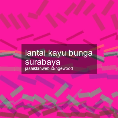 Lantai Kayu Bunga Surabaya