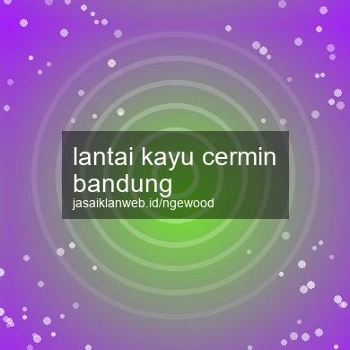 Lantai Kayu Cermin Bandung