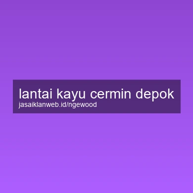 Lantai Kayu Cermin Depok