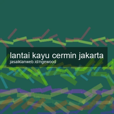 Lantai Kayu Cermin Jakarta