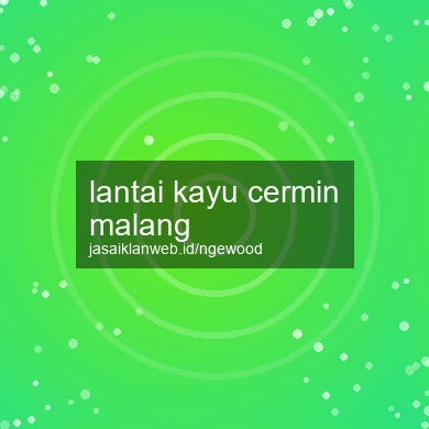 Lantai Kayu Cermin Malang