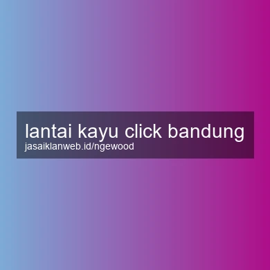 Lantai Kayu Click Bandung
