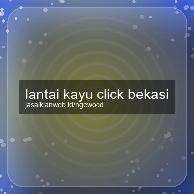 Lantai Kayu Click Bekasi