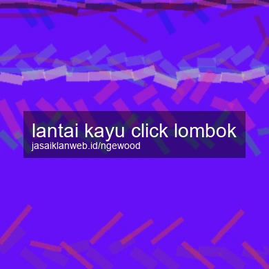 Lantai Kayu Click Lombok