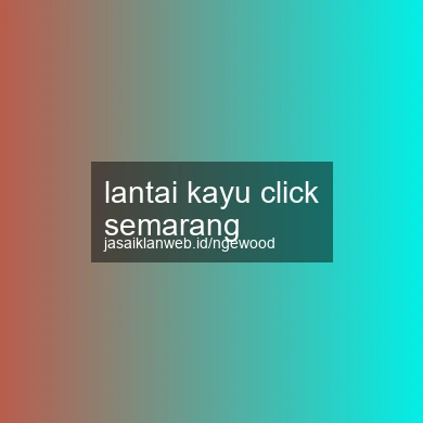 Lantai Kayu Click Semarang
