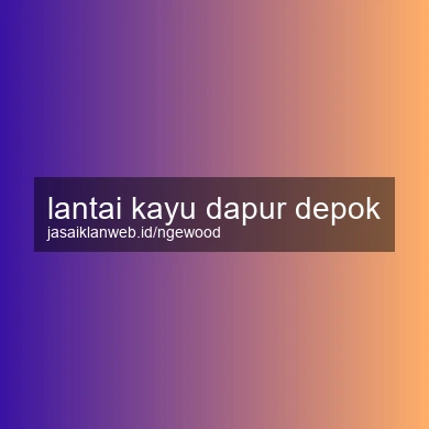 Lantai Kayu Dapur Depok