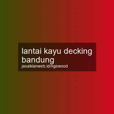 Lantai Kayu Decking Bandung