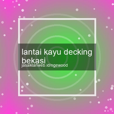 Lantai Kayu Decking Bekasi