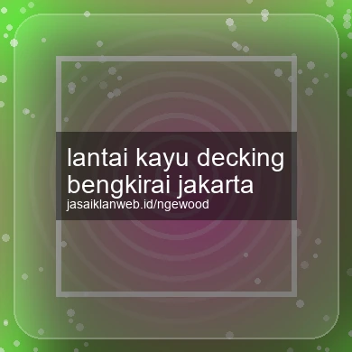 Lantai Kayu Decking Bengkirai Jakarta