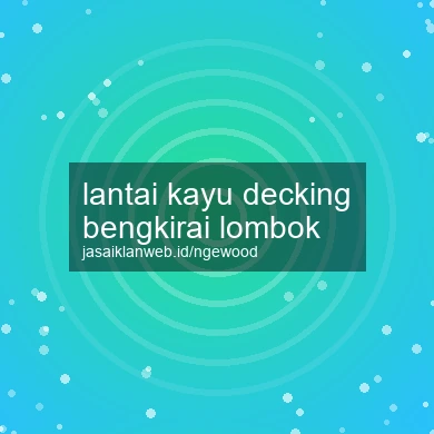 Lantai Kayu Decking Bengkirai Lombok